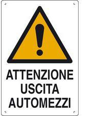 CARTELLO ATTENZIONE USCITA AUTOMEZZI POL. CM 60X40