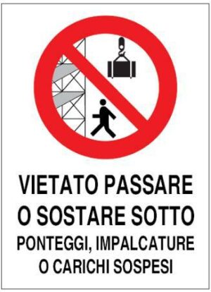 CARTELLO DIVIETO SOSTARE SOTTO CARICHI SOSPESI/PONTEGGI POL. CM 60X40